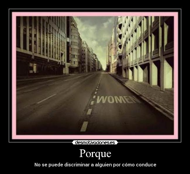 Porque - No se puede discriminar a alguien por cómo conduce