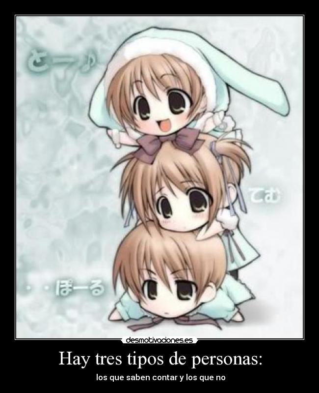 Hay tres tipos de personas: - los que saben contar y los que no