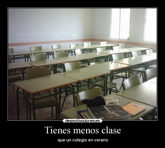 Tienes menos clase - 