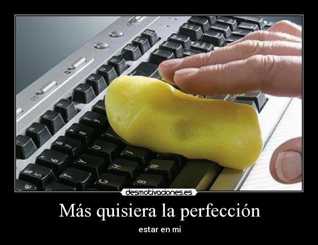 Más quisiera la perfección - estar en mi