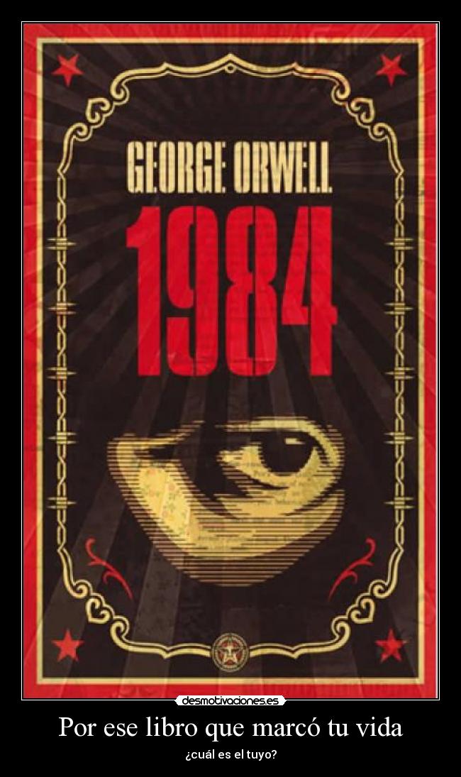 carteles vida 1984 george orwell vida marcar trascendencia desmotivaciones