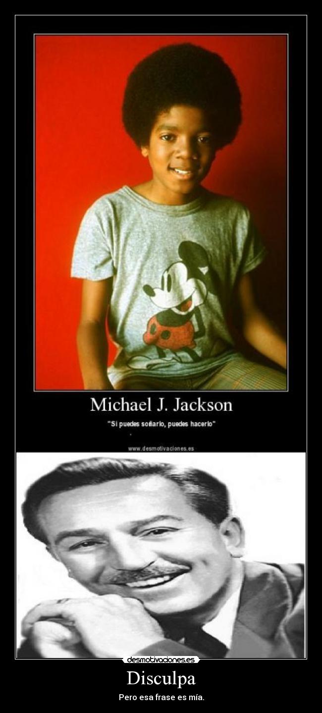 Disculpa - Pero esa frase es mía.