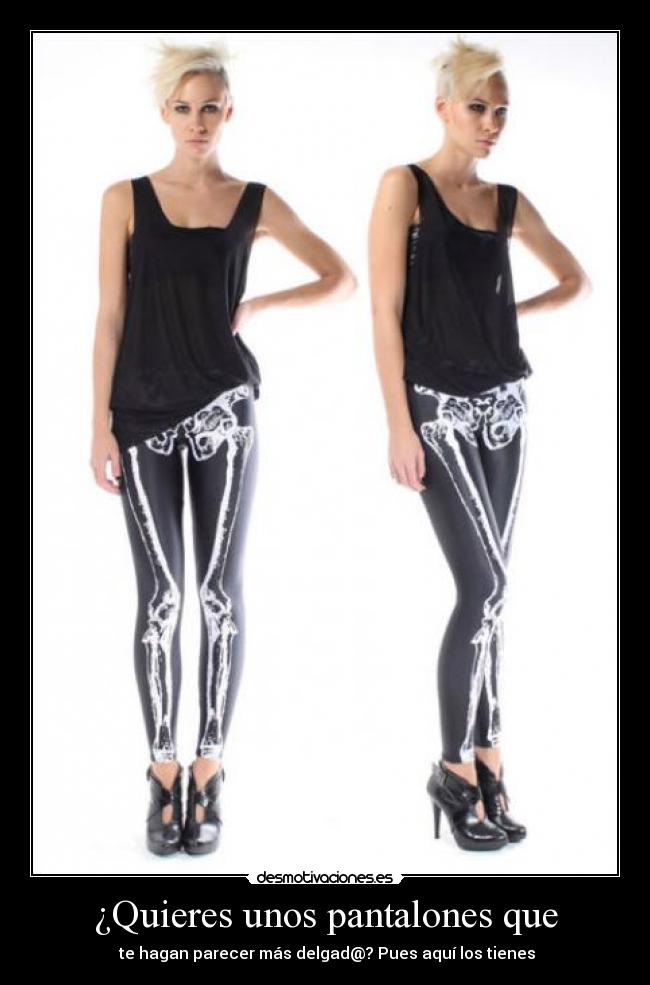 ¿Quieres unos pantalones que - 