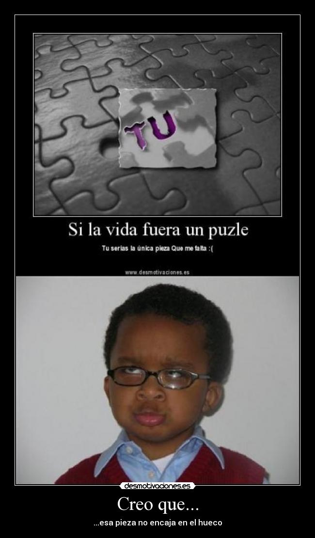 Creo que... - ...esa pieza no encaja en el hueco