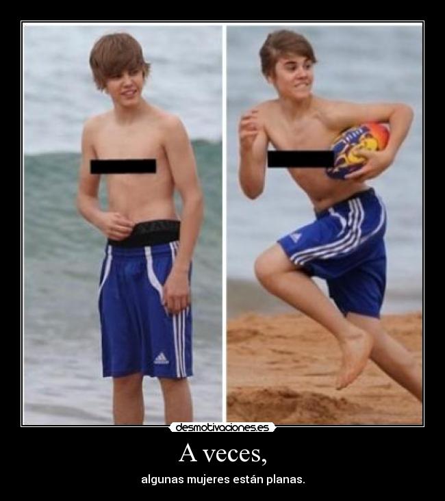 A veces, -
