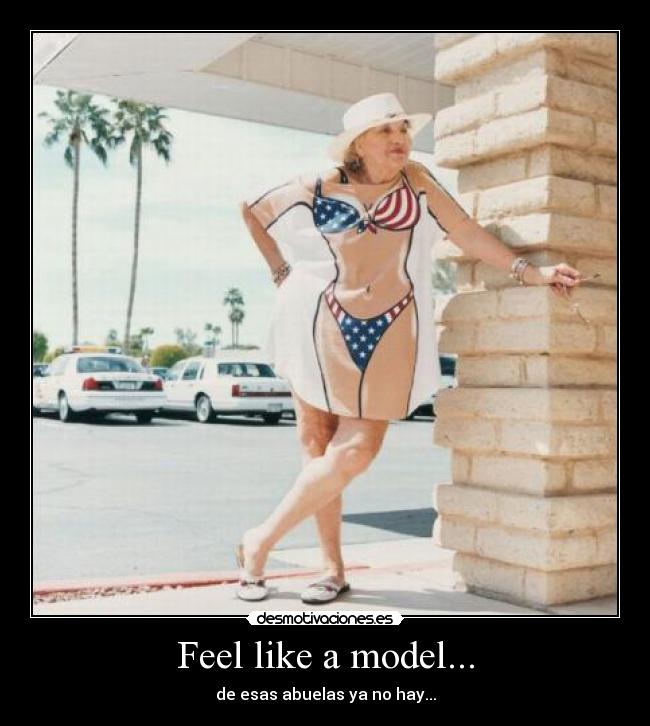 Feel like a model... - de esas abuelas ya no hay...
