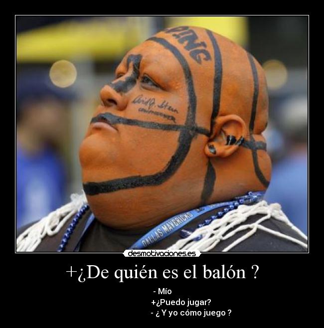 +¿De quién es el balón ? -