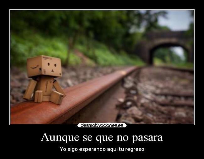 Aunque se que no pasara -