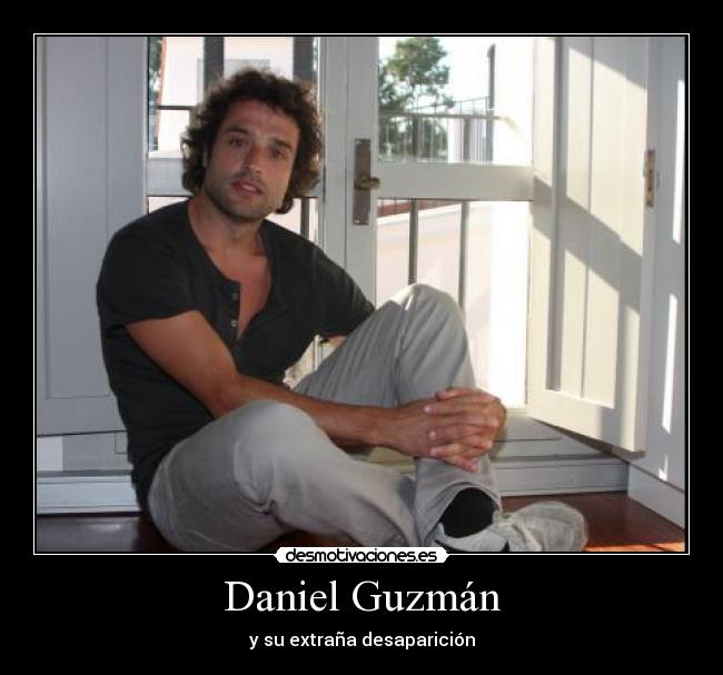 Daniel Guzmán - y su extraña desaparición