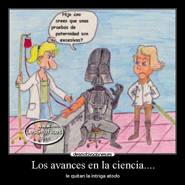Los avances en la ciencia.... - le quitan la intriga atodo