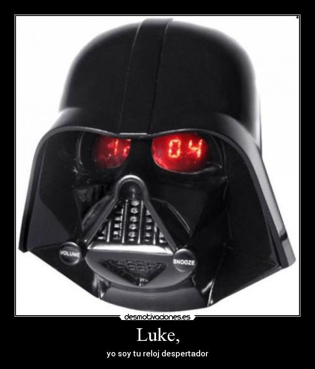 Luke, - yo soy tu reloj despertador