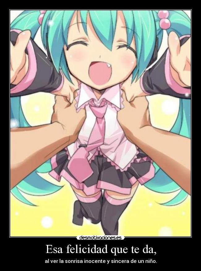 Esa felicidad que te da, -