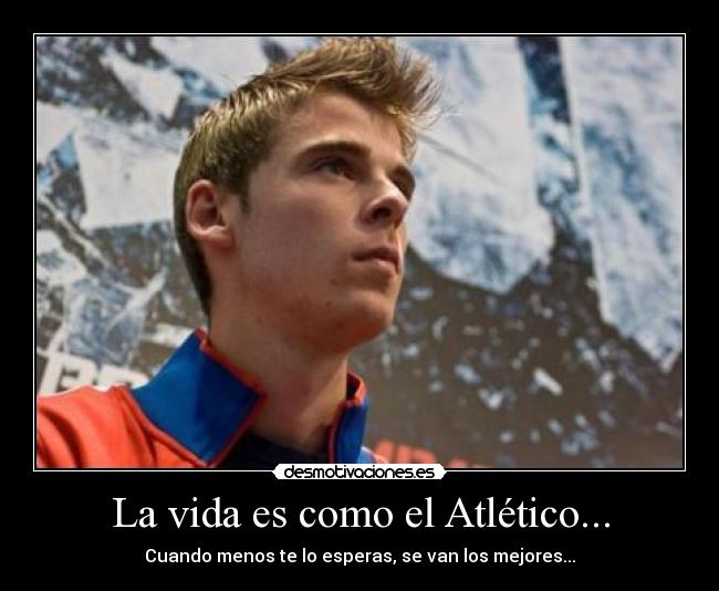 La vida es como el Atlético... - 