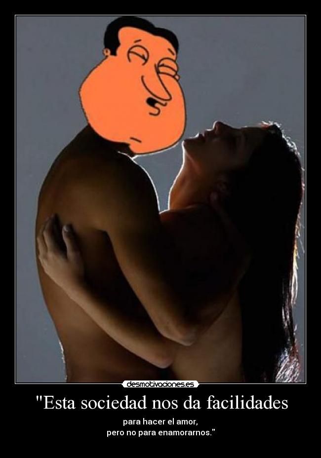 Esta sociedad nos da facilidades -