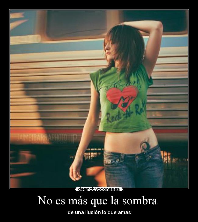 No es más que la sombra -