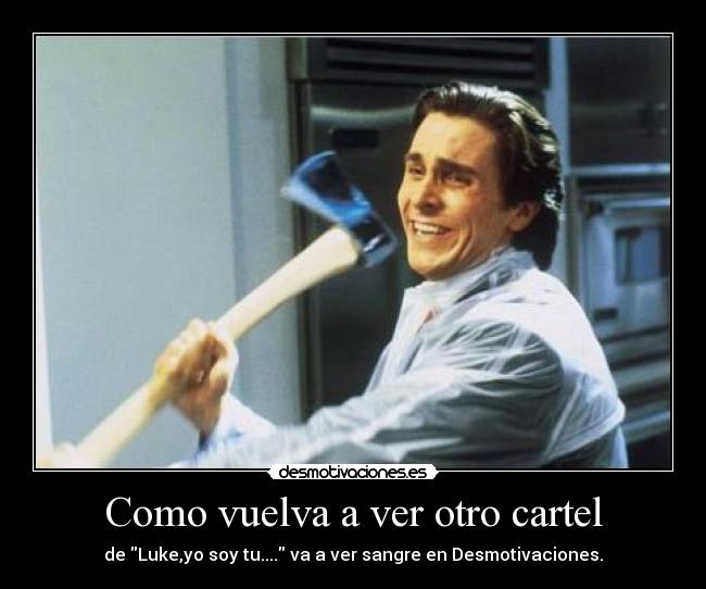 Como vuelva a ver otro cartel - 