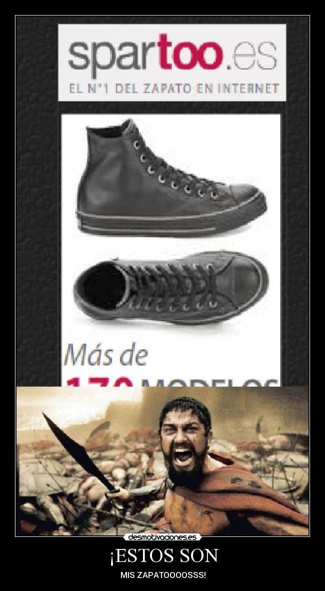 ¡ESTOS SON - MIS ZAPATOOOOSSS!