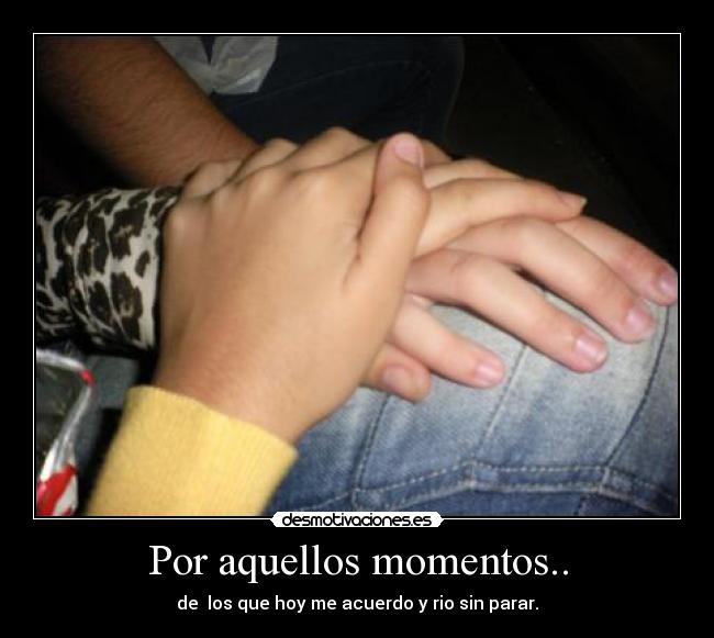 Por aquellos momentos.. - 