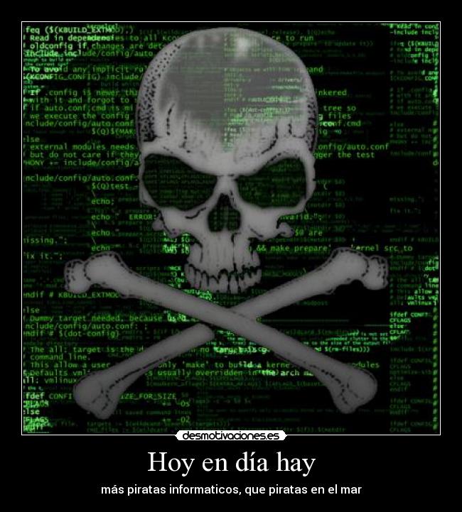 Hoy en día hay - más piratas informaticos, que piratas en el mar