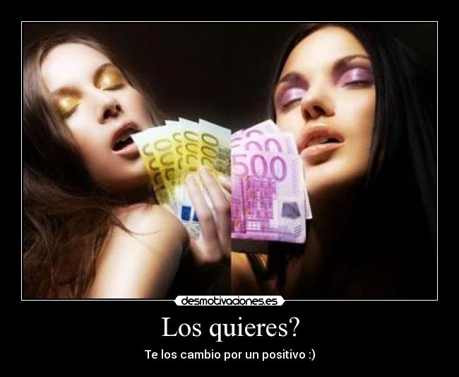 Los quieres? -