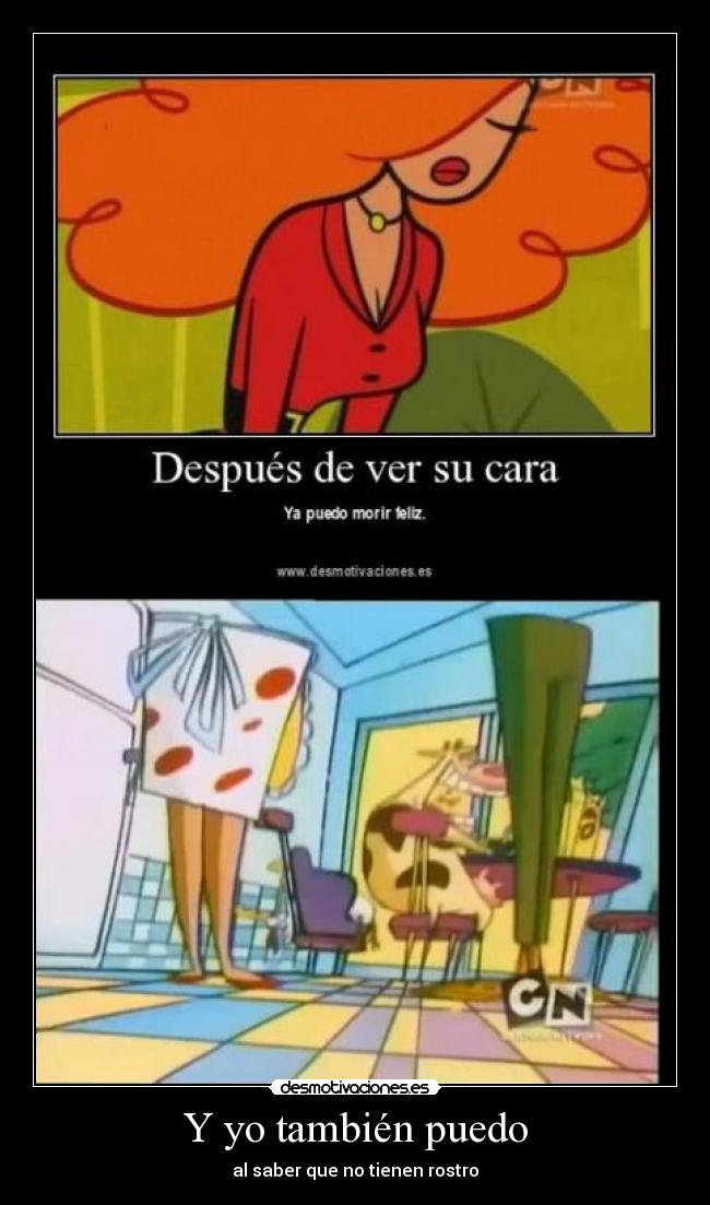 Y yo también puedo - al saber que no tienen rostro