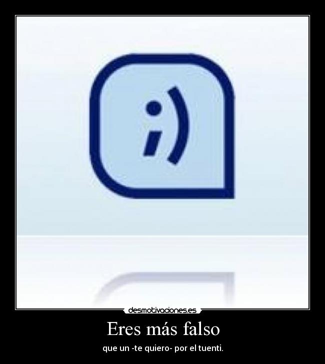 Eres más falso - 