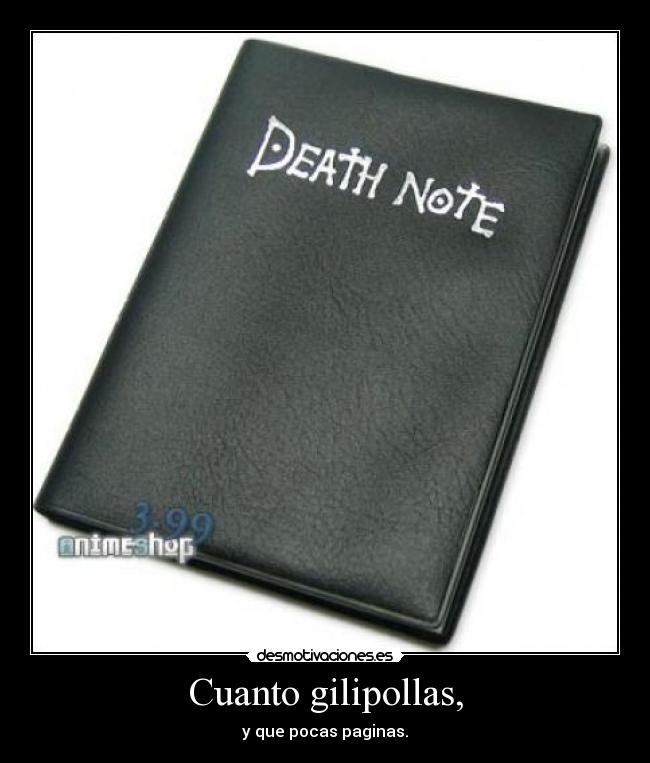 carteles cuantogilipollasyquepocaspaginasdeathnotekiralight desmotivaciones