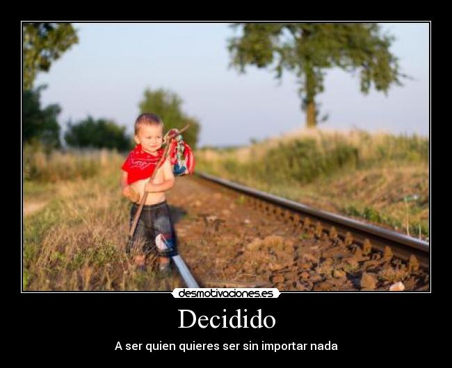 Decidido - A ser quien quieres ser sin importar nada