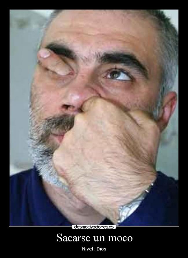 Sacarse un moco - Nivel : Dios