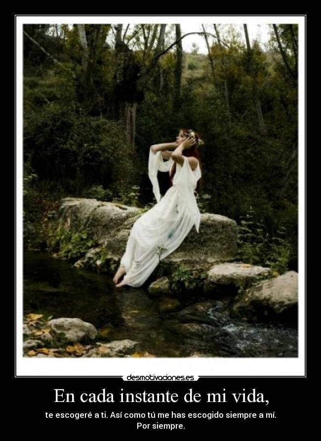 En cada instante de mi vida, -