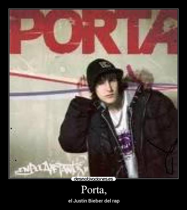 Porta, - el Justin Bieber del rap