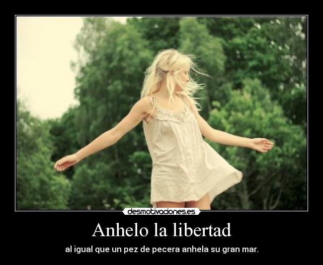 Anhelo la libertad - 