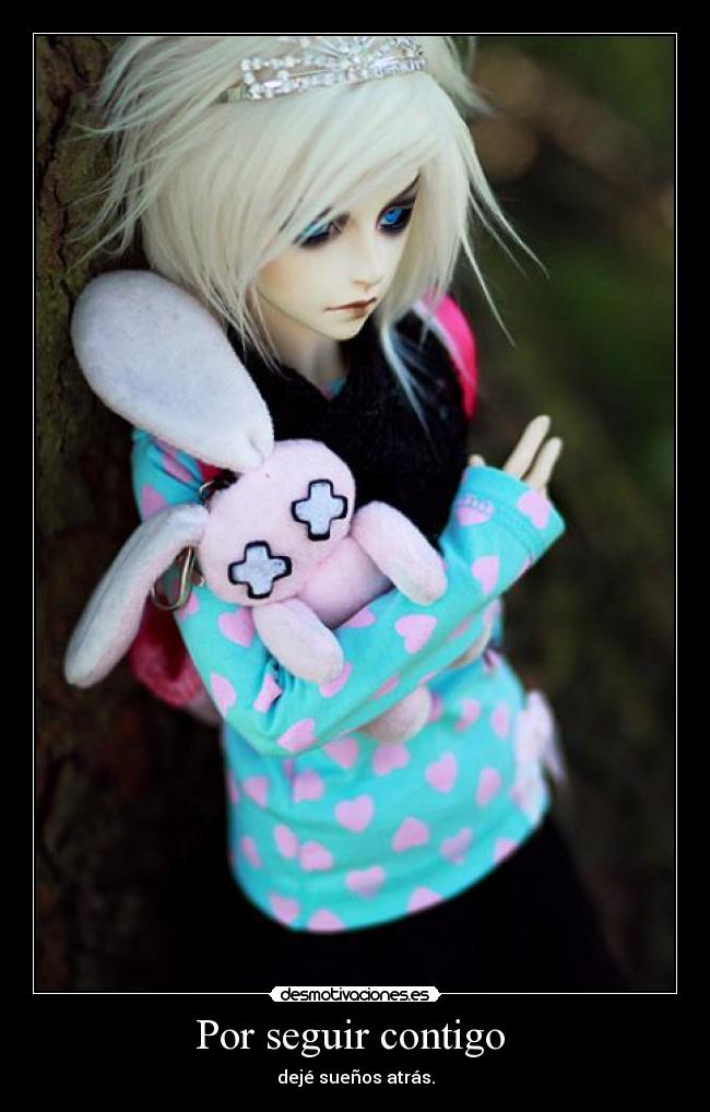 Por seguir contigo  - dejé sueños atrás.