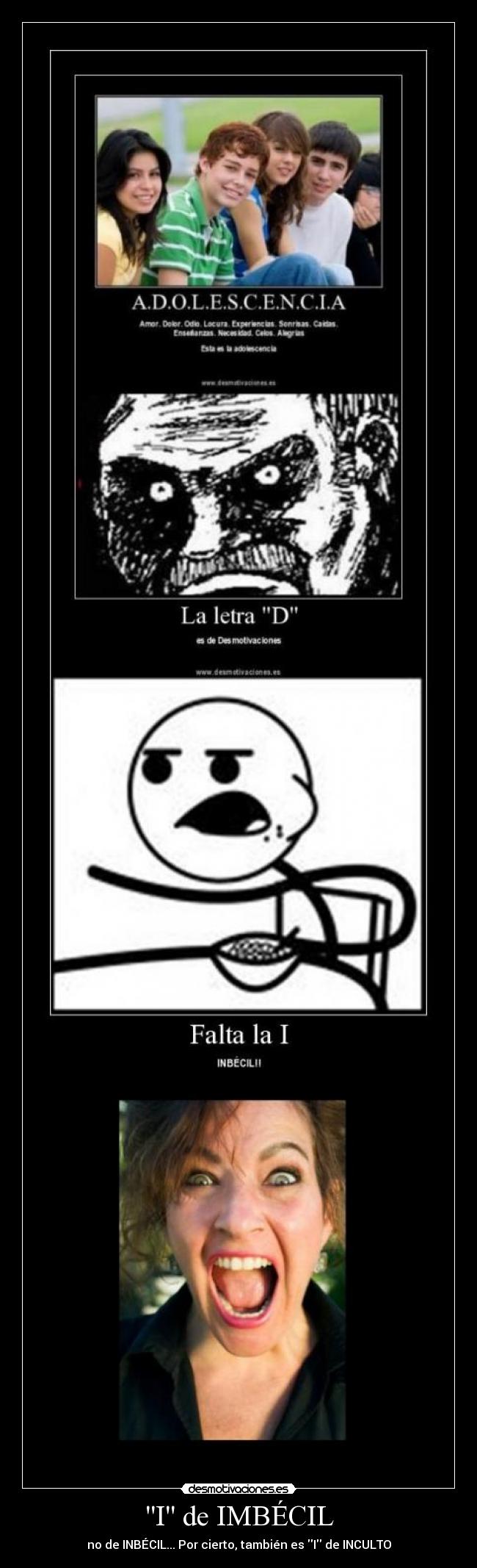 I de IMBÉCIL - no de INBÉCIL... Por cierto, también es I de INCULTO