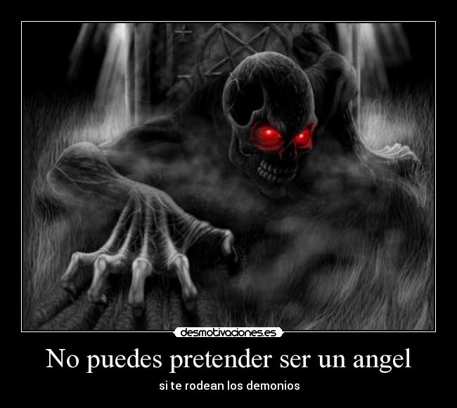 No puedes pretender ser un angel - 