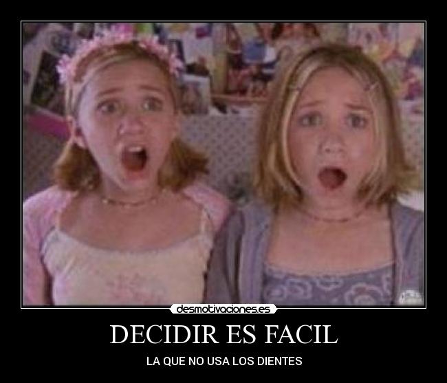 DECIDIR ES FACIL - LA QUE NO USA LOS DIENTES
