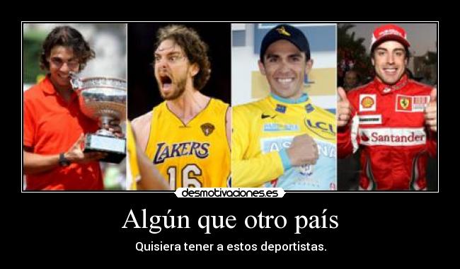 Algún que otro país - Quisiera tener a estos deportistas.
