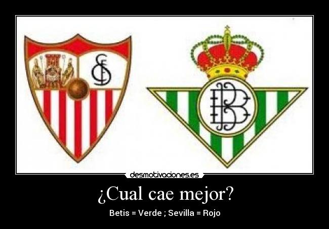 carteles betis sevilla derbi cual cae mejor desmotivaciones