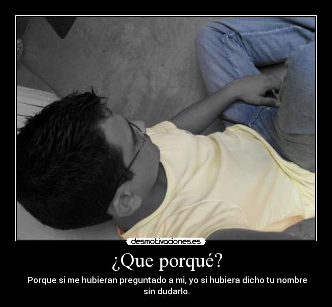 ¿Que porqué? - 