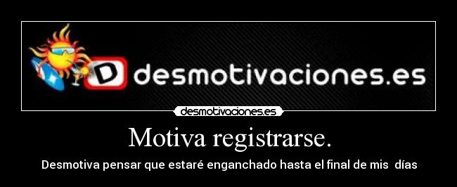 Motiva registrarse. - 