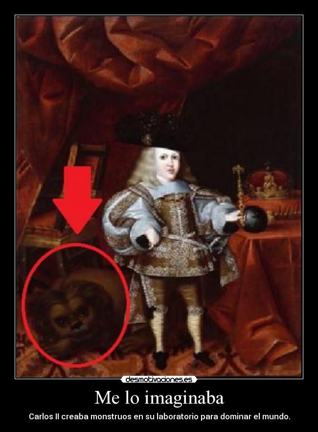 Me lo imaginaba - Carlos II creaba monstruos en su laboratorio para dominar el mundo.