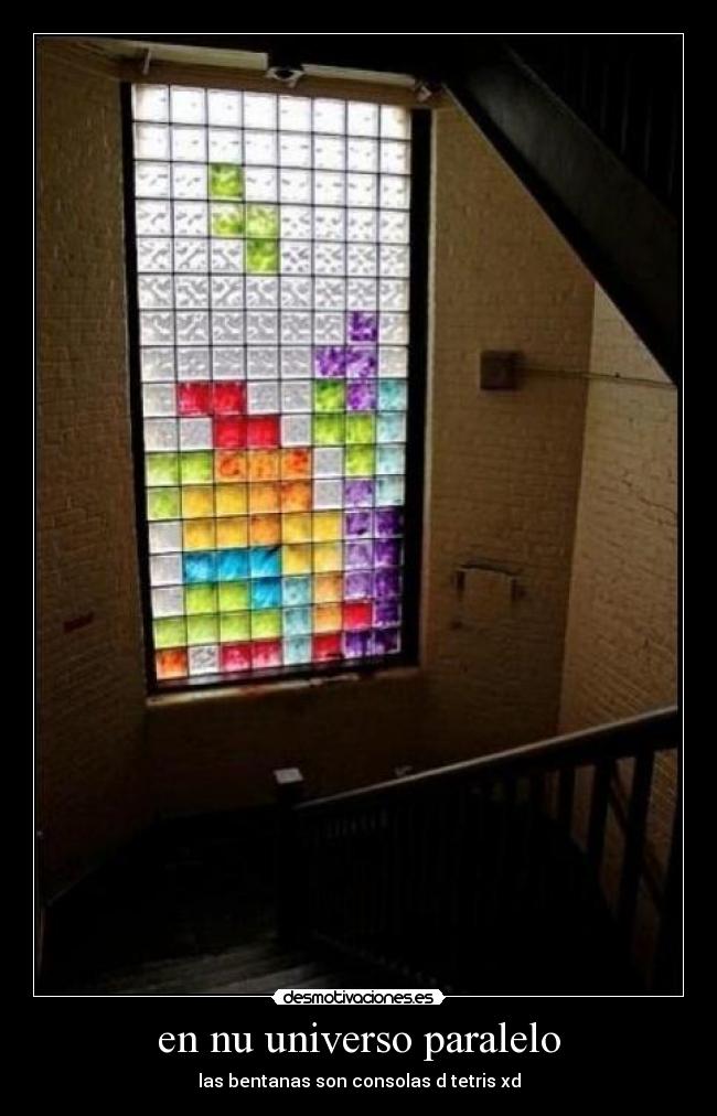 en nu universo paralelo - las bentanas son consolas d tetris xd