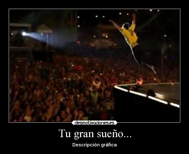 Tu gran sueño... - Descripción gráfica