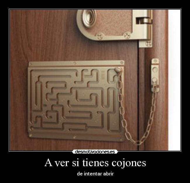 A ver si tienes cojones - de intentar abrir