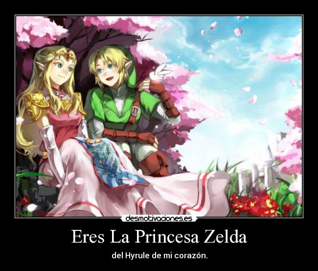 Eres La Princesa Zelda - del Hyrule de mi corazón.