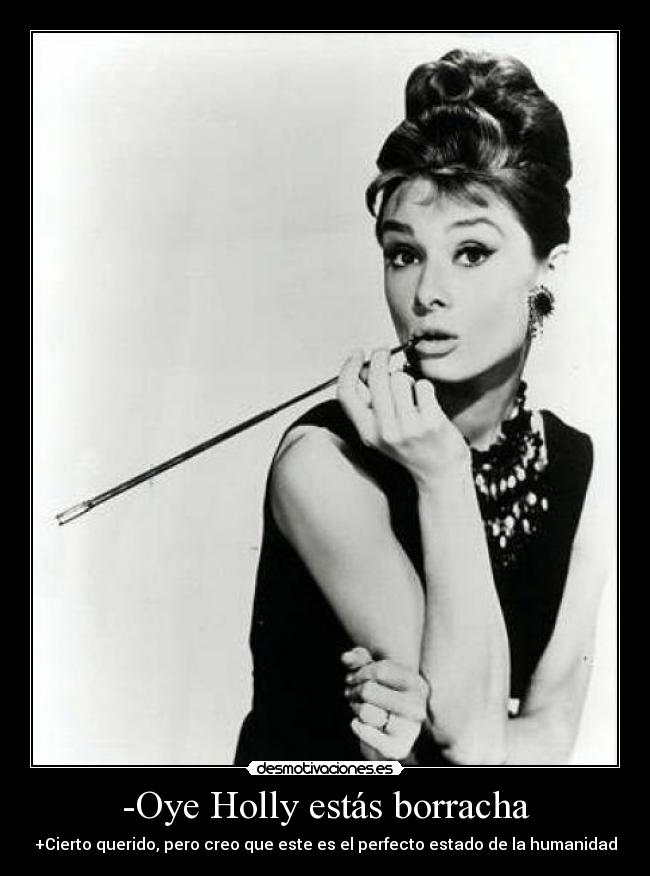 -Oye Holly estás borracha - 