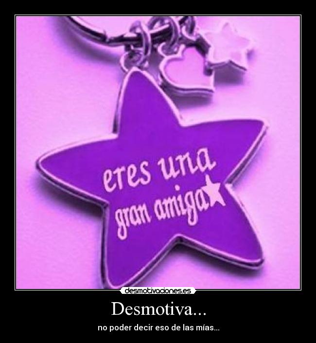 Desmotiva... - no poder decir eso de las mías...
