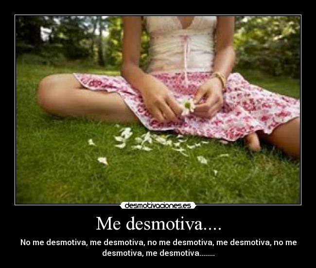 Me desmotiva.... - 