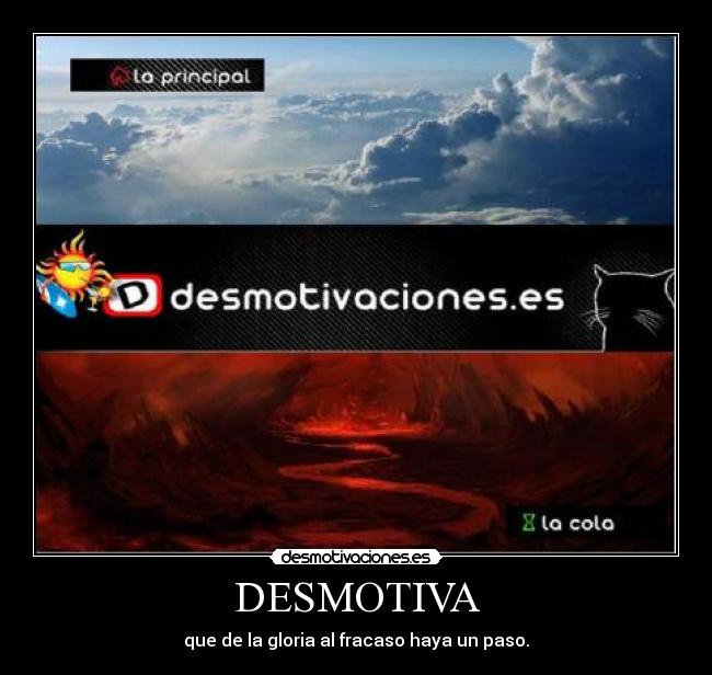 DESMOTIVA - que de la gloria al fracaso haya un paso.