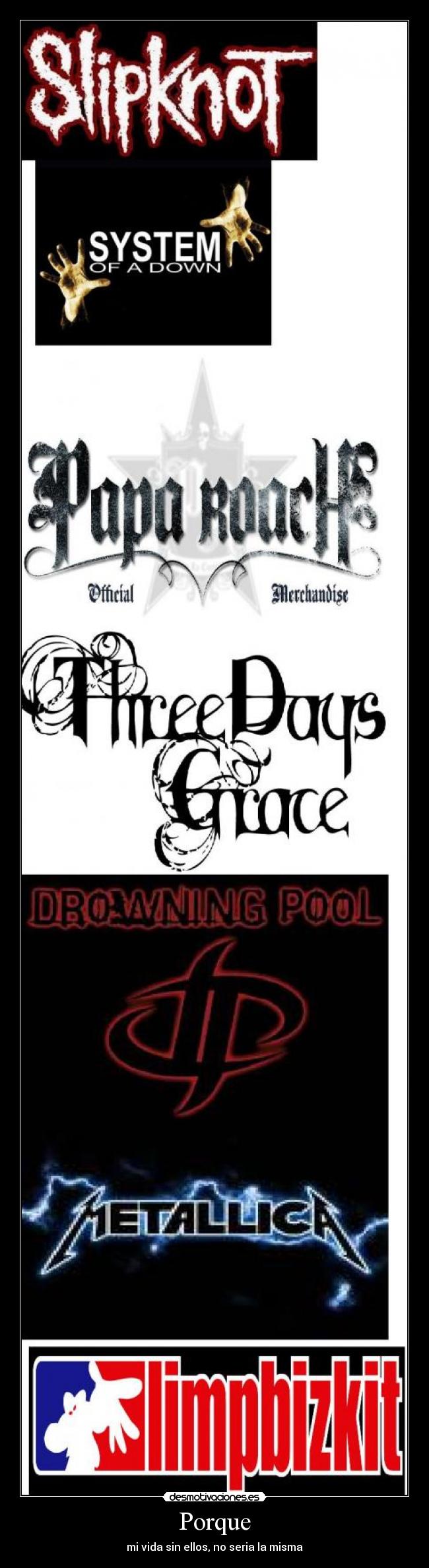 Porque - mi vida sin ellos, no seria la misma